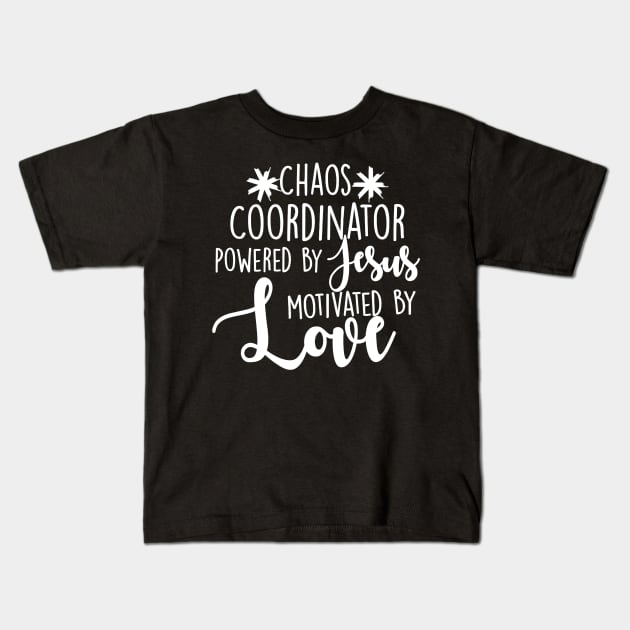 Womens Chaos Coordinator Teacher Gift Powered By Jesus Kids T-Shirt by Alison Cloy